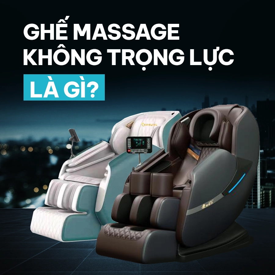 GHẾ MASSAGE KHÔNG TRỌNG LỰC