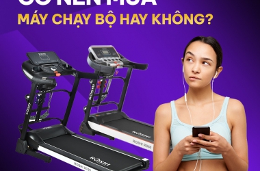 CÓ NÊN MUA MÁY CHẠY BỘ HAY KHÔNG?