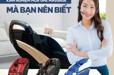 KINH NGHIỆM MUA GHẾ MASSAGE MÀ BẠN NÊN BIẾT