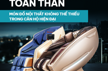 GHẾ MASSAGE TOÀN THÂN - MÓN ĐỒ NỘI THẤT KHÔNG THỂ THIẾU TRONG CĂN HỘ HIỆN ĐẠI.